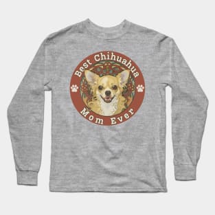 Best Chihuahua Mom Ever Long Sleeve T-Shirt